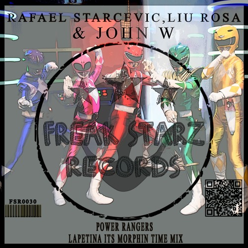 John W, Rafael Starcevic & Liu Rosa - Power Rangers ( Lapetina Its Morphin Time Mix )