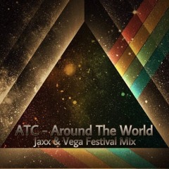 ATC - Around The World (Jaxx & Vega Festival Mix) (Pitch Edit)