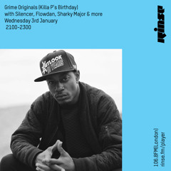 Grime Originals: Killa P's Birthday set with Silencer, Flowdan & More - 3rd January 2018