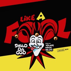 Shad Da God "Like A Fool" [Prod. By Young Kros Beats]
