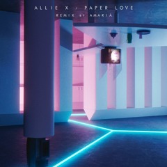 Allie X - Paper Love (Amarià Remix)