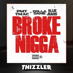 PMT Tmac ft. Dolla Dame & Bluejeans - Broke Nigga [Thizzler.com]