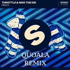 Throttle & Niko The Kid – Piñata (QUOALA Remix)