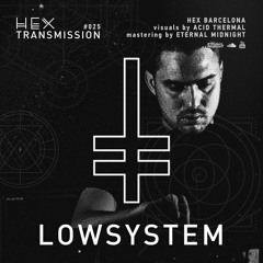 HEX Transmission #025 - Lowsystem