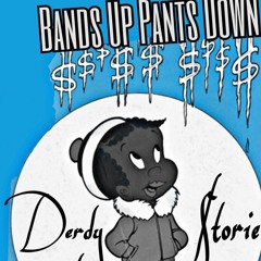 Band$ Up Pant$ Down Ft. $torie