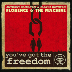 You've Got the Freedom (Florence + the Machine VS Anthony Hamilton & Elayna Boynton)