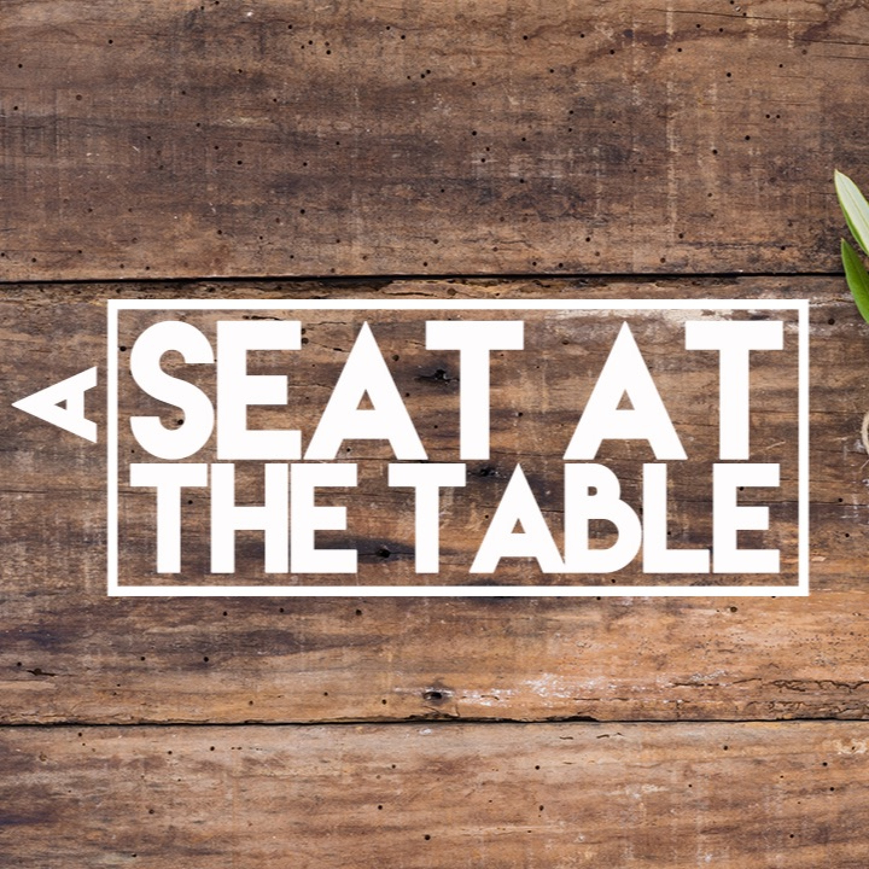 12.24.17 A Seat At The Table (Week 4: Turn Over The Table) episode artwork