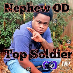 Nephew OD - Top Soldier