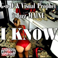 I Know - GnD & Visual Prophet Ft Jazz Maine
