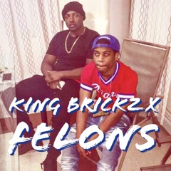 KING BRICKZ - FELONS