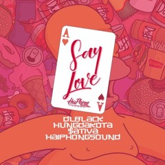 Say Love - DLblack x Hưng Dakota x $ativa "HaiPhongSound" [Official Audio]