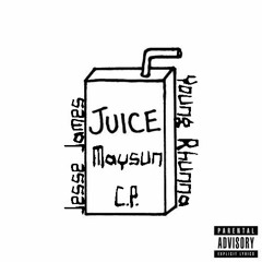 Juice (Maysun, CP, Jesse James, Young Rhunna)