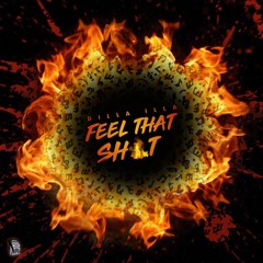 Dilla illa - Feel That Shit