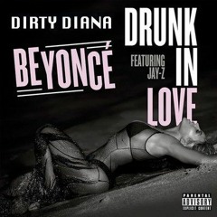 BEYONCE*JAY Z* ~DRUNK IN LOVE~DIRTY DIANA~