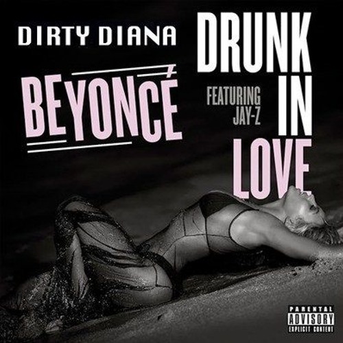 BEYONCE*JAY Z* ~DRUNK IN LOVE~DIRTY DIANA~