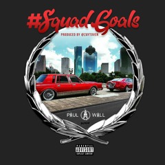 Squad Goals - Paul Wall prod.by Zaytoven