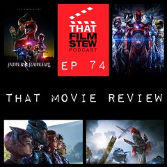 That Film Stew Ep 74 - Power Rangers Review
