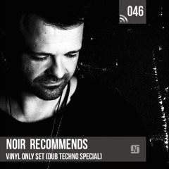 Noir Recommends 046 // Vinyl Only Set