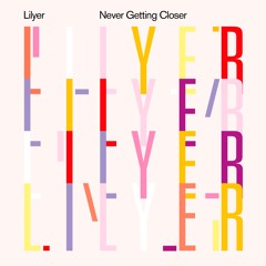 Lilyer - Never Getting Closer