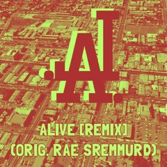 Alive (Orig. Rae Sremmurd - Look Alive) [Remix] (FREE D/L)