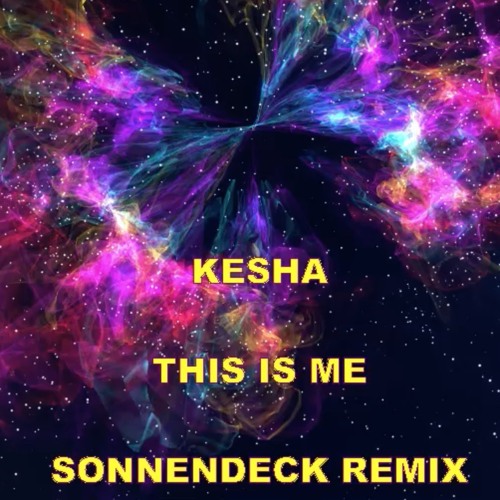 KESHA - THIS IS ME (SONNENDECK REMIX)