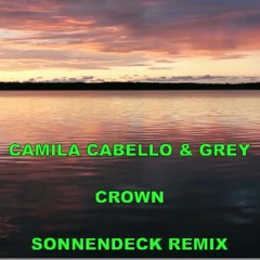 CAMILA CABELLO & GREY - CROWN (SONNENDECK REMIX)