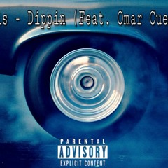 Dippin (Ft. Omar Cuevas)