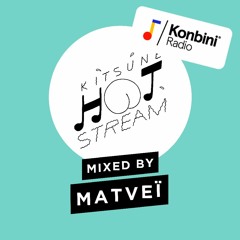 Konbini Radio presents : Kitsuné Hot Stream 004 mixed by Matveï
