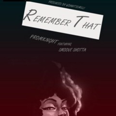 Promknght ft Smoove Shotta - Remember That