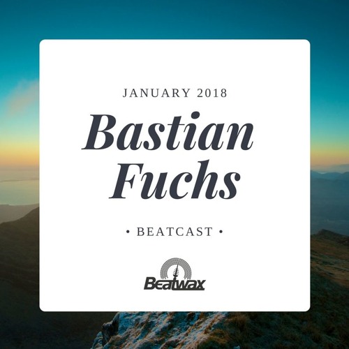 [Beatcast] Bastian Fuchs - January 2018 - FREE DOWNLOAD