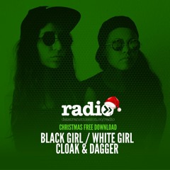 Free Download: Black Girl / White Girl - Cloak & Dagger