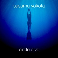 Susumu Yokota - Circle Dive (Dave1 Remix)