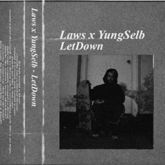 YungSelb x Laws - LetDown (Prod.Bleach)