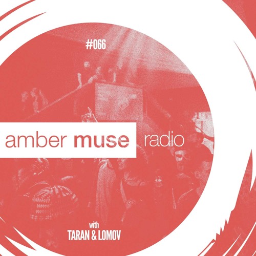 Amber Muse Radio Show #066 with Taran & Lomov // 27 Dec 2017