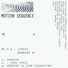 (MS0.4) Lowris - BRNWSHR Ep + 6-Idem Sequencing