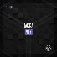 Jacka - Mey [PLEK001]