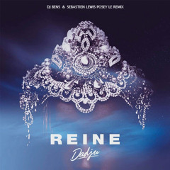 DADJU - REINE (DJ BENS & SEBASTIEN LEWIS POSEY LE REMIX)