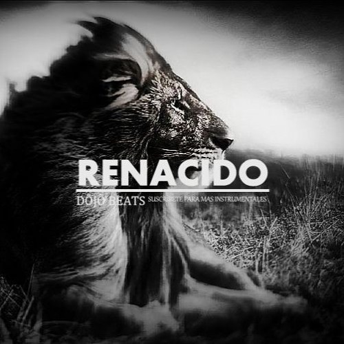 RENACIDO  /BASE DE RAP/ USO LIBRE  //DÕJÕ BEATS//