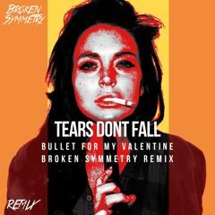 Tears Dont Fall - Bullet For My Valentine (Broken Symmetry Remix)