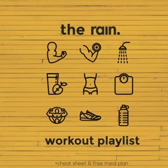 The rain. gym playlist