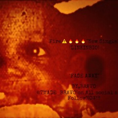 BRAVO. "FADE AWAY"
