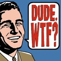 WHAT THE FUCK IS GOING ON?