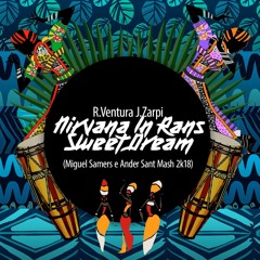 Reivaj Ventura J.Zarpi -Nirvana In Rans Sweet Dream (Miguel Samers&Ander Sant Mash 2k18) FREE DONW.