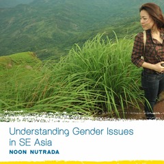 Understanding Gender Issues in South East Asia - Noon NutRada K.