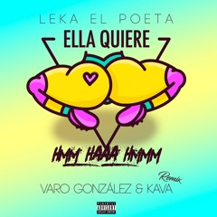 Leka El Poeta - Ella Quiere Hmm Haa Hmm (Varo Gonzalez & Kava Remix)