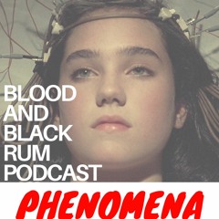 Episode 99: PHENOMENA