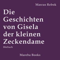 Hörbuch "Die Geschichten von Gisela der kleinen Zeckendame" von Marcus Rebok