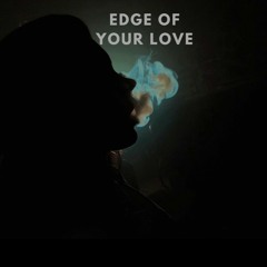 Edge Of Your Love