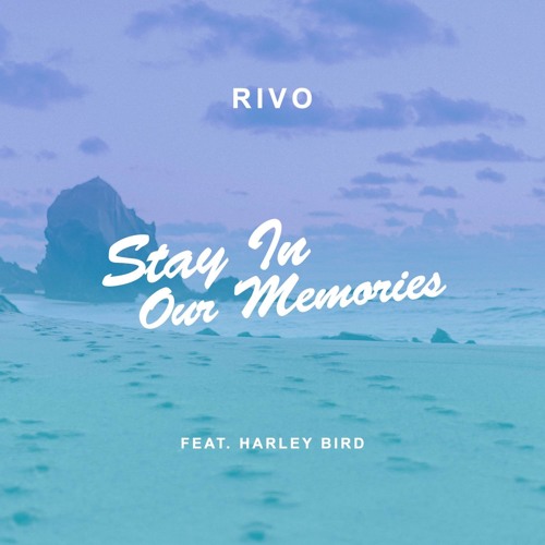 Rivo - Stay In Our Memories ft. Harley Bird