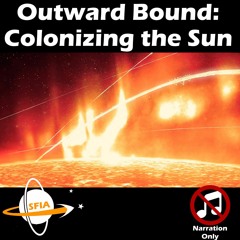 Colonizing the Sun (Narration Only)
